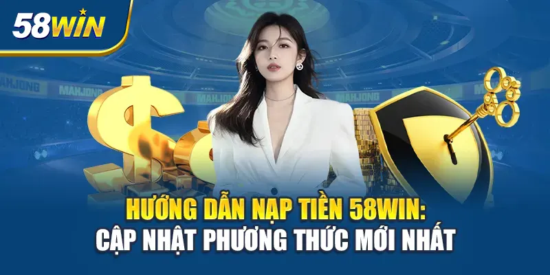 Nạp Tiền 58WIN