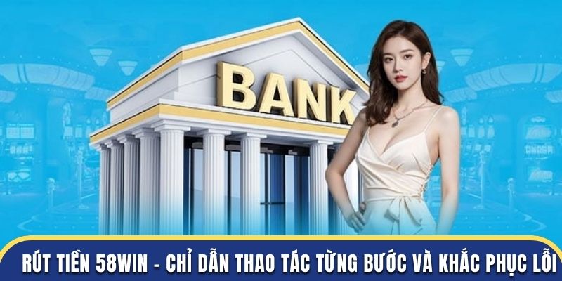 Rút Tiền 58WIN